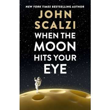 When the Moon Hits Your Eye - A Humorous Sci-Fi Satire by John Scalzi