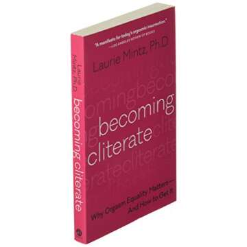 Becoming Cliterate: Why Orgasm Equality Matters--And How to Get It