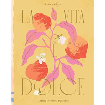 La Vita e Dolce: Italian–Inspired Desserts