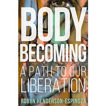 Body Becoming: A Path to Our Liberation - Journey of Self-Discovery