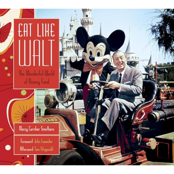 Experience Disney Magic Through Food: Eat Like Walt Cookbook