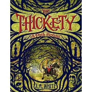 The Thickety: A Dark Fantasy Adventure for Young Readers
