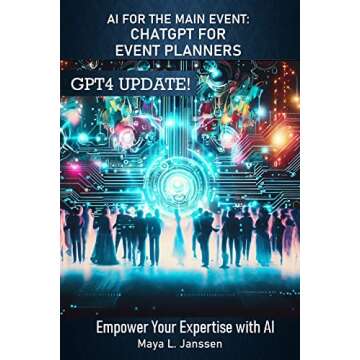 AI for the Main Event: ChatGPT for Event Planners: Innovation in Celebration: AI in Event Planning (...