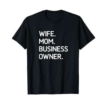 Wife Mom Business Owner Career Self-employed Motivational T-Shirt