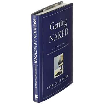 Getting Naked: A Business Fable About Shedding The Three Fears That Sabotage Client Loyalty