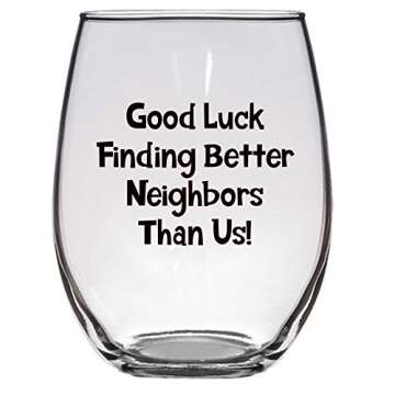 Good Luck Finding Better Neighbors than Us Wine Glass, 21 Oz – Perfect Gift for Neighbors and Movi...