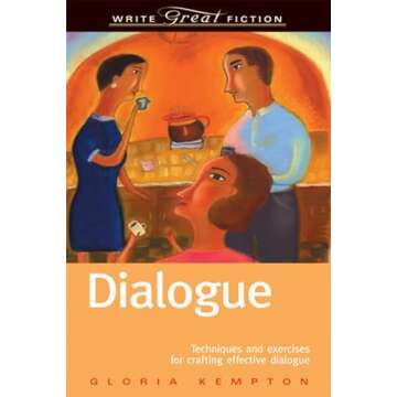Dialogue: Techniques and Exercises for Crafting Effective Dialogue (Write Great Fiction Series)