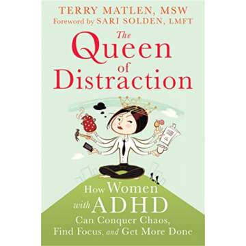 The Queen of Distraction: How Women with ADHD Can Conquer Chaos, Find Focus, and Get More Done