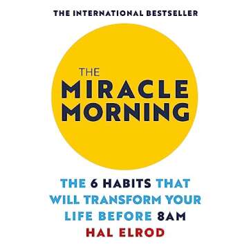 The Miracle Morning: The 6 Habits That Will Transform Your Life Before 8AM