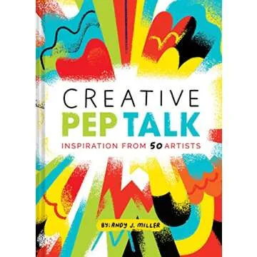 Creative Pep Talk: Inspiration from 50 Artists - A Journey in Creativity