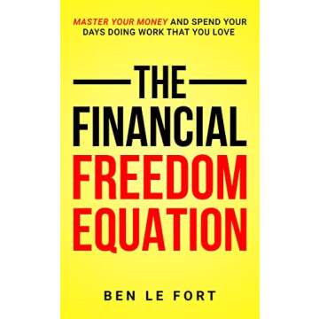 The Financial Freedom Equation: Master Your Money and Spend Your Days Doing Work That You Love