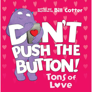 Don't Push the Button: Tons of Love - A Fun Interactive Book