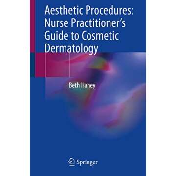Aesthetic Procedures: Nurse Practitioner's Guide to Cosmetic Dermatology