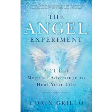 The Angel Experiment: A 21-Day Magical Adventure to Heal Your Life