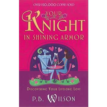 Your Knight in Shining Armor: Discovering Your Lifelong Love