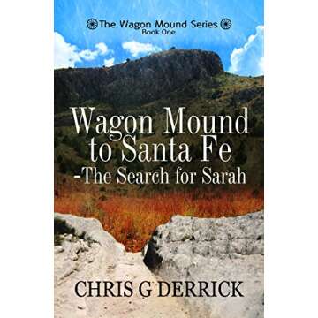 Wagon Mound to Santa Fe - The Search for Sarah (The Wagon Mound Series Book 1)