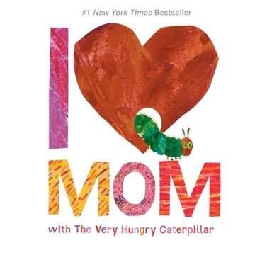 I Love Mom with The Very Hungry Caterpillar (The World of Eric Carle)