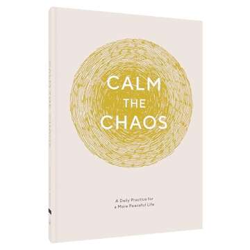 Calm the Chaos Journal: A Daily Practice for a More Peaceful Life