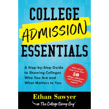 College Admission Essentials: A Step-by-Step Guide to Showing Colleges Who You Are and What Matters ...
