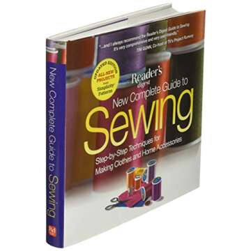 New Complete Guide to Sewing: Step-by-Step Techniques for Making Clothes and Home Accessories