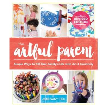 The Artful Parent: Simple Ways to Fill Your Family's Life with Art and Creativity