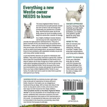 The Complete Guide to West Highland White Terriers: Finding, Training, Socializing, Grooming, Feedin...