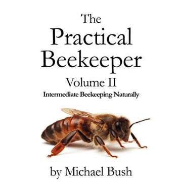 The Practical Beekeeper Volume II: Advanced Natural Beekeeping Techniques