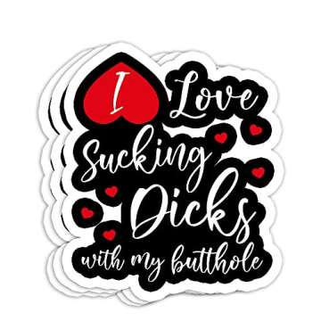 Funny Adult Sticker Set - I Love Sucking Dicks with My Butthole - 4x3 Vinyl Decals