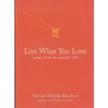 Live What You Love: Notes From An Unusual Life