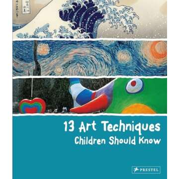 13 Art Techniques Children Should Know (13 Children Should Know)