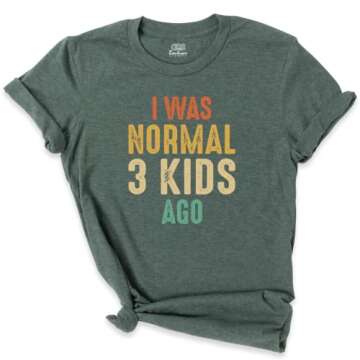 I Was Normal Three Kids Ago T-shirt, Women Mothers Day Shirt, Funny Mom Graphic Tee, New Mom Shirt, Mom Of 3 Shirt, Motherhood Shirts, Unisex Crew Neck Short Sleeve Top
