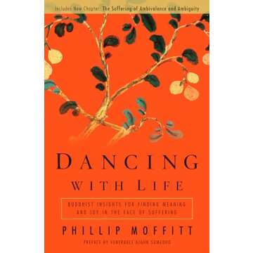 Dancing With Life: Buddhist Insights for Finding Meaning and Joy in the Face of Suffering