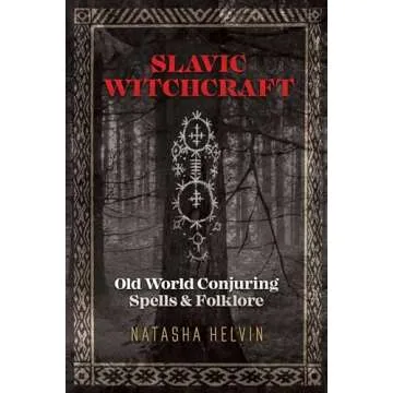 Slavic Witchcraft: Old World Conjuring Spells and Folklore