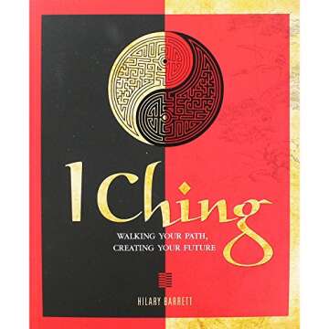 I Ching: Walking your path, creating your future