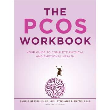 The PCOS Workbook: Your Guide to Complete Physical and Emotional Health