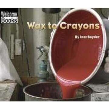 Wax to Crayons: A Fun Learning Book for Kids