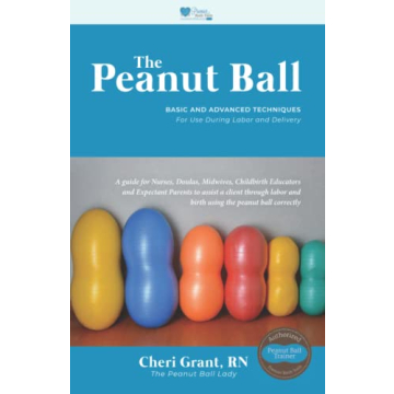 The Peanut Ball: Essential Techniques for Labor and Delivery
