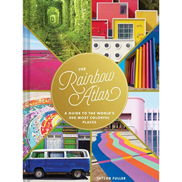 The Rainbow Atlas A Guide to Colorful Global Destinations