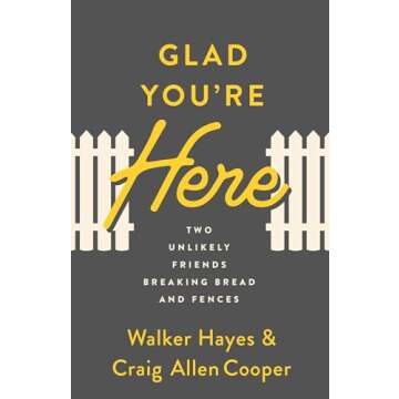 Glad You're Here: Two Unlikely Friends Breaking Bread and Fences