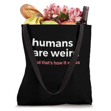 Humans are Weird And That's How it Works Funny Tote Bag
