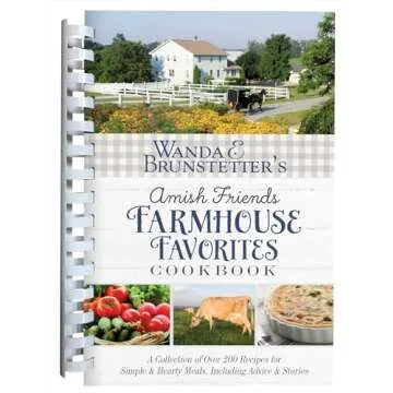 Wanda E. Brunstetter’s Amish Friends Farmhouse Favorites Cookbook: A Collection of Over 200 Recipe...