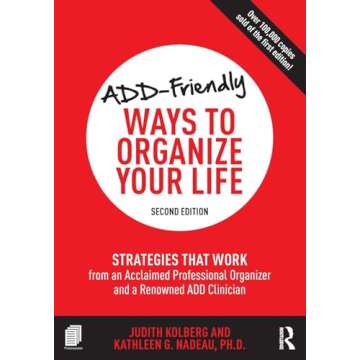 ADD-Friendly Ways to Organize Your Life: Strategies that Work from an Acclaimed Professional Organizer and a Renowned ADD Clinician