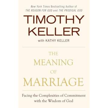 The Meaning of Marriage: Facing the Complexities of Commitment with the Wisdom of God