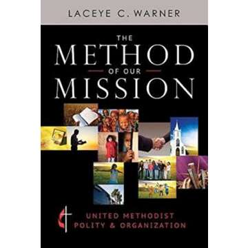 The Method of Our Mission: United Methodist Polity & Organization