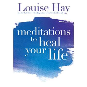 Meditations to Heal Your Life - Transformative Affirmations and Guidance