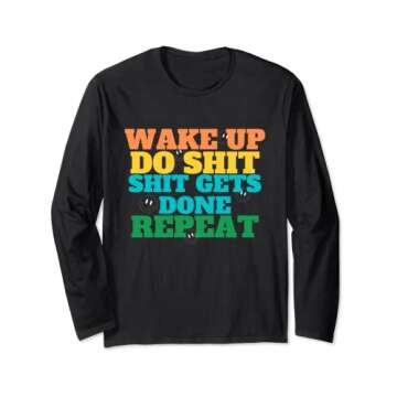 Wake Up and Do Something Long Sleeve T-Shirt