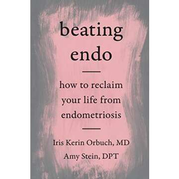 Beating Endo: How to Reclaim Your Life from Endometriosis