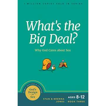 What's the Big Deal?: Why God Cares about Sex (God's Design for Sex Book 3)