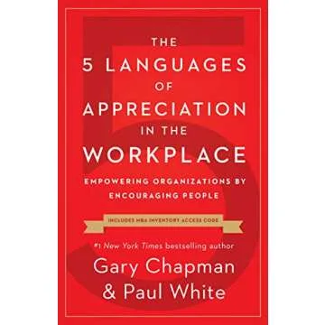 The 5 Languages of Appreciation in the Workplace: Empowering Organizations by Encouraging People