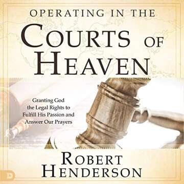 Operating in the Courts of Heaven for Powerful Prayer